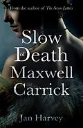 E-Book (epub) Slow Death of Maxwell Carrick von Jan Harvey