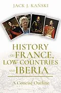 E-Book (epub) History of France, Low Countries and Iberia von Jack J. Kanski