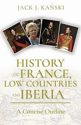 E-Book (epub) History of France, Low Countries and Iberia von Jack J. Kanski