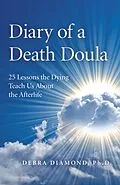 E-Book (epub) Diary of a Death Doula von Debra Diamond Ph. D.