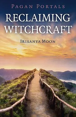 E-Book (epub) Pagan Portals - Reclaiming Witchcraft von Irisanya Moon