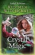 Couverture cartonnée Kitchen Witchcraft: Crystal Magic de Rachel Patterson