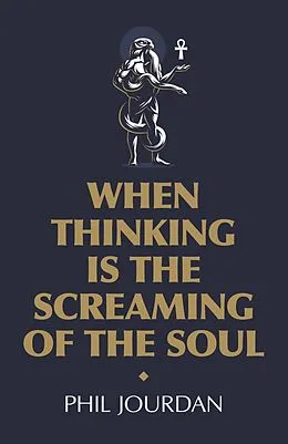 E-Book (epub) When Thinking is the Screaming of the Soul von Phil Jourdan