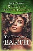 Couverture cartonnée Kitchen Witchcraft: The Element of Earth de Rachel Patterson