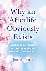 eBook (epub) Why an Afterlife Obviously Exists de Jens Amberts