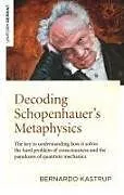 Kartonierter Einband Decoding Schopenhauers Metaphysics von Kastrup Bernardo