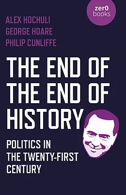 E-Book (epub) End of the End of History von Alex Hochuli, George Hoare