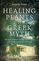 eBook (epub) Healing Plants of Greek Myth de Angela Paine