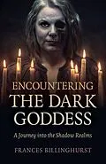 E-Book (epub) Encountering the Dark Goddess von Frances Billinghurst