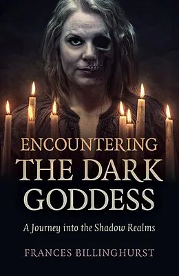 E-Book (epub) Encountering the Dark Goddess von Frances Billinghurst