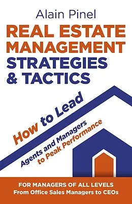 E-Book (epub) Real Estate Management Strategies & Tactics - How to Lead Agents and Managers to Peak Performance von Alain Pinel