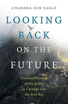 E-Book (epub) Looking Back on the Future von Chandra Sun Eagle