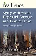 E-Book (epub) Aging with Vision, Hope and Courage in a Time of Crisis von John C. Robinson