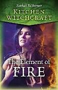 Couverture cartonnée Kitchen Witchcraft: The Element of Fire de Rachel Patterson