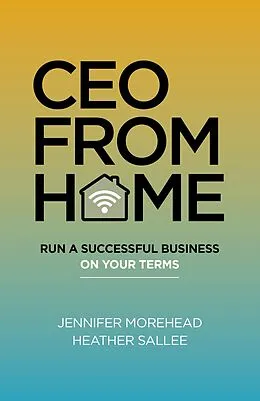 E-Book (epub) CEO From Home von Jennifer Morehead, Heather Sallee