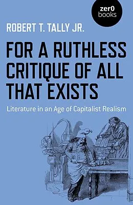 E-Book (epub) For a Ruthless Critique of All that Exists von Robert T. Tally