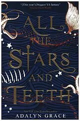 Kartonierter Einband (Kt) All the Stars and Teeth von Adalyn Grace