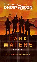 E-Book (epub) Tom Clancy's Ghost Recon Wildlands - Dark Waters von Richard Dansky