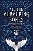 Kartonierter Einband All the Murmuring Bones von A.G. Slatter