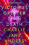 E-Book (epub) Victories Greater Than Death von Charlie Jane Anders