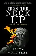 E-Book (epub) From the Neck Up and Other Stories von Aliya Whiteley