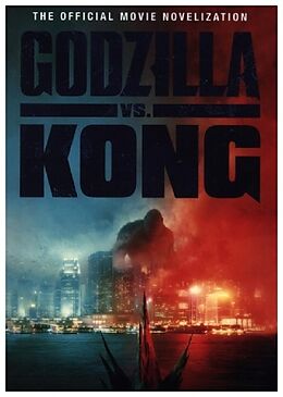 Kartonierter Einband Godzilla vs. Kong: The Official Movie Novelisation von Greg Keyes