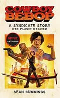 E-Book (epub) Cowboy Bebop: A Syndicate Story: Red Planet Requiem von Sean Cummings