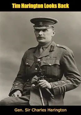 E-Book (epub) Tim Harington Looks Back von Gen. Charles Harington