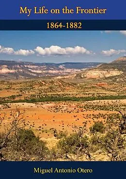 E-Book (epub) My Life on the Frontier 1864-1882 von Miguel Antonio Otero