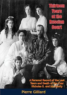 E-Book (epub) Thirteen Years at the Russian Court von Pierre Gilliard