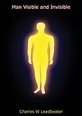 E-Book (epub) Man Visible and Invisible von Charles W Leadbeater