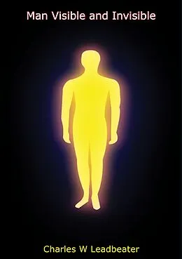 E-Book (epub) Man Visible and Invisible von Charles W Leadbeater