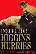 E-Book (epub) Inspector Higgins Hurries von Cecil Freeman Gregg