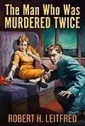 E-Book (epub) Man who was Murdered Twice von Robert H. Leitfred