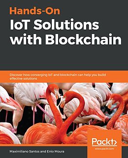 E-Book (epub) Hands-On IoT Solutions with Blockchain von Maximiliano Santos