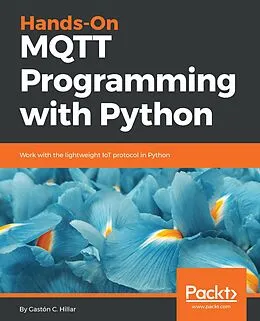 ePUB Hands-On MQTT Programming with Python von Gaston C. Hillar