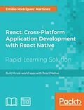 E-Book (epub) React: Cross-Platform Application Development with React Native von Emilio Rodriguez Martinez