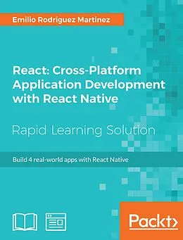 E-Book (epub) React: Cross-Platform Application Development with React Native von Emilio Rodriguez Martinez