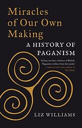Livre Relié Miracles of Our Own Making: A History of Paganism de Liz Williams