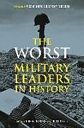 The Worst Military Leaders in History