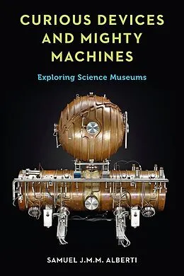 E-Book (epub) Curious Devices and Mighty Machines von Alberti Samuel J. M. M. Alberti