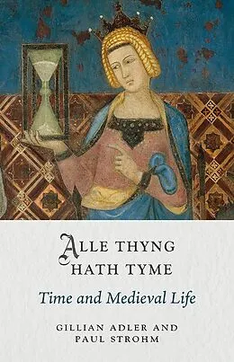 E-Book (epub) Alle Thyng Hath Tyme von Adler Gillian Adler, Strohm Paul Strohm