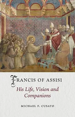 E-Book (epub) Francis of Assisi von Cusato Michael F. Cusato