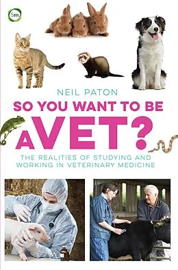 E-Book (epub) So You Want to Be a Vet? von Neil Paton