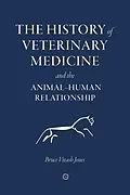 E-Book (epub) History of Veterinary Medicine and the Animal-Human Relationship von Bruce Vivash Jones