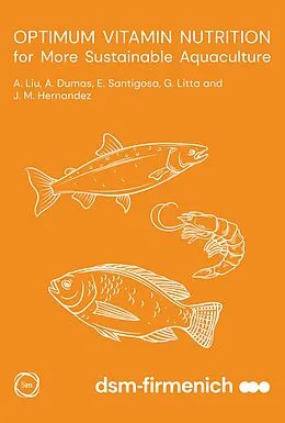 E-Book (pdf) Optimum Vitamin Nutrition for More Sustainable Aquaculture von Angela Liu, Andre Dumas, Ester Santigosa