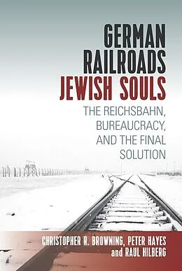 E-Book (epub) German Railroads, Jewish Souls von Raul Hilberg, Christopher Browning, Peter Hayes