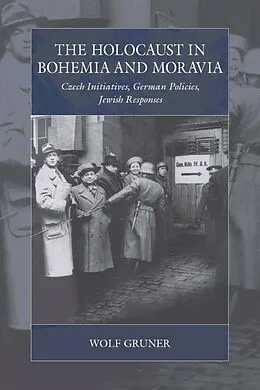 E-Book (epub) The Holocaust in Bohemia and Moravia von Wolf Gruner