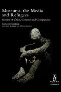 E-Book (pdf) Museums, the Media and Refugees von Katherine Goodnow, Jack Lohman, Philip Marfleet