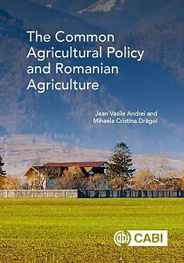 E-Book (epub) Common Agricultural Policy and Romanian Agriculture, The von Jean Vasile Andrei, Mihaela Cristina Dragoi